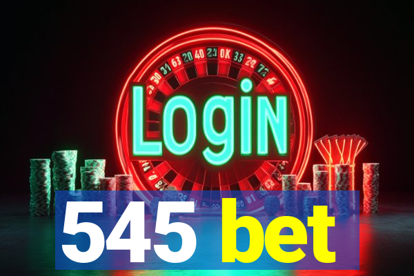 545 bet